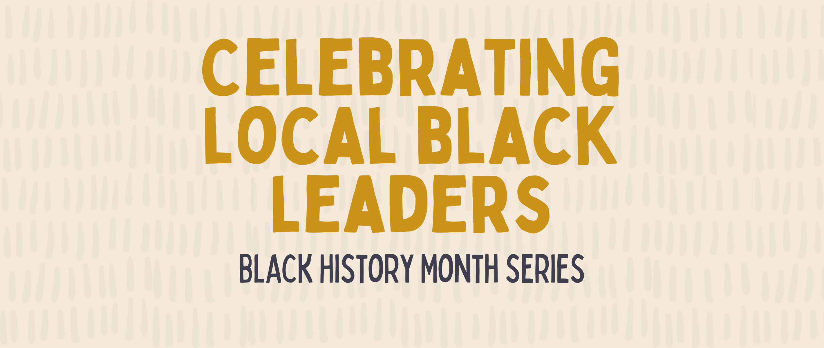 Celebrating Local Black Leaders