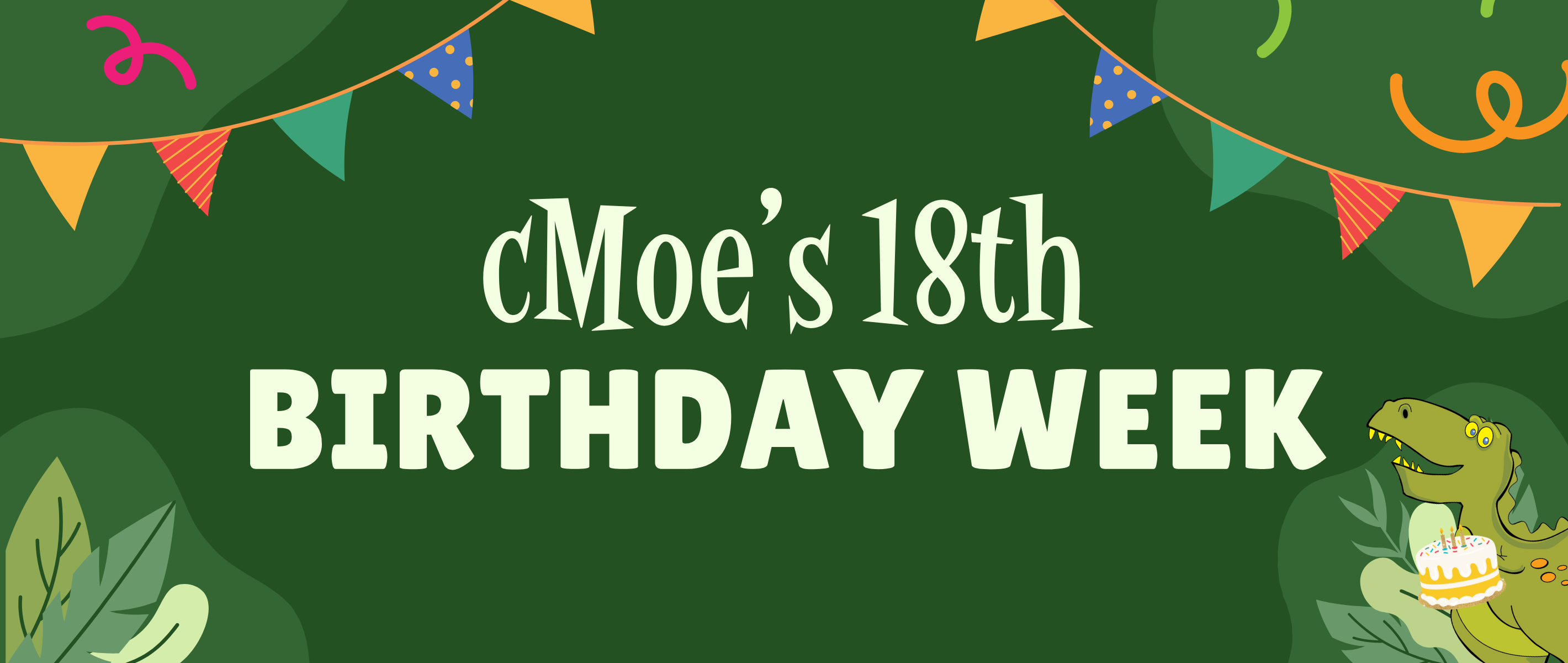 cMoe's 18th Birthday Week